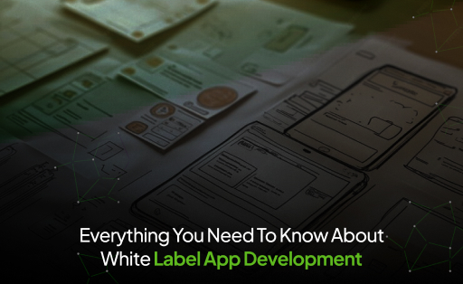 Everything You Need To Know About White Label App Development