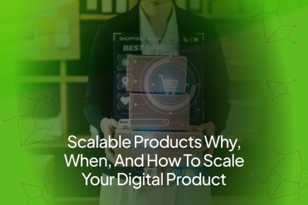 Scale Your Digital Product Right